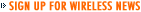  Sign up for Wireless News 